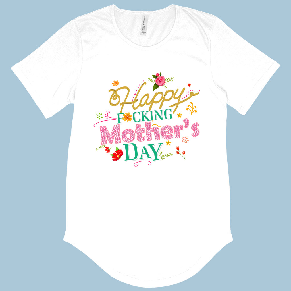 Men’s Happy F*cking Mother’s Day T-Shirt with Curved Hem – Mother’s Day Apparel Best Sellers Mom Shirts