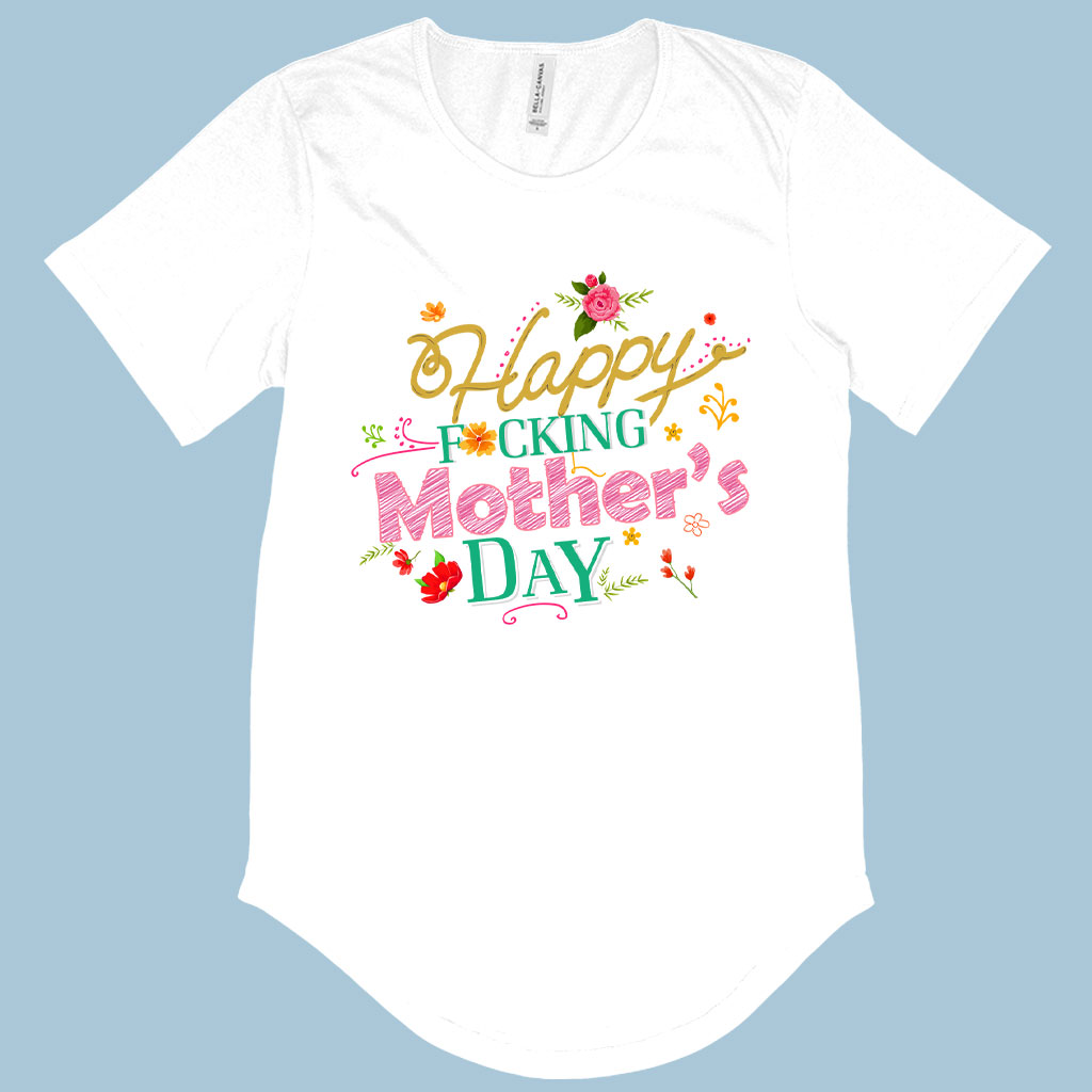 Men’s Happy F*cking Mother’s Day T-Shirt with Curved Hem – Mother’s Day Apparel Best Sellers Mom Shirts