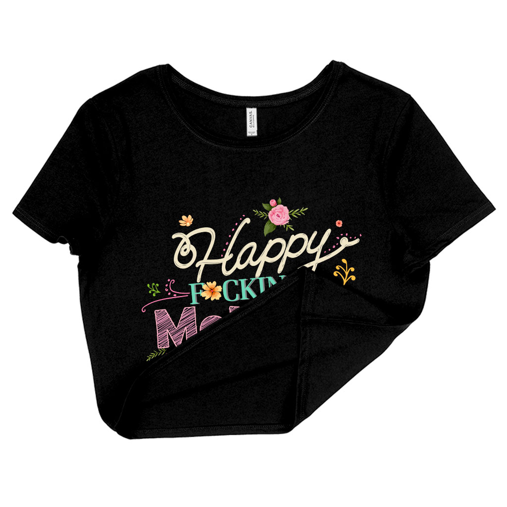 Women’s Cropped Happy F*cking Mother’s Day T-Shirt – Mother’s Day Apparel Best Sellers Mom Shirts